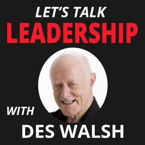 Let's Talk Leadership for the digital Age - Podcast Show with Des Walsh