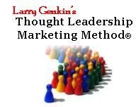 Larry Genkin's Thought Leadership Marketing Method (R)